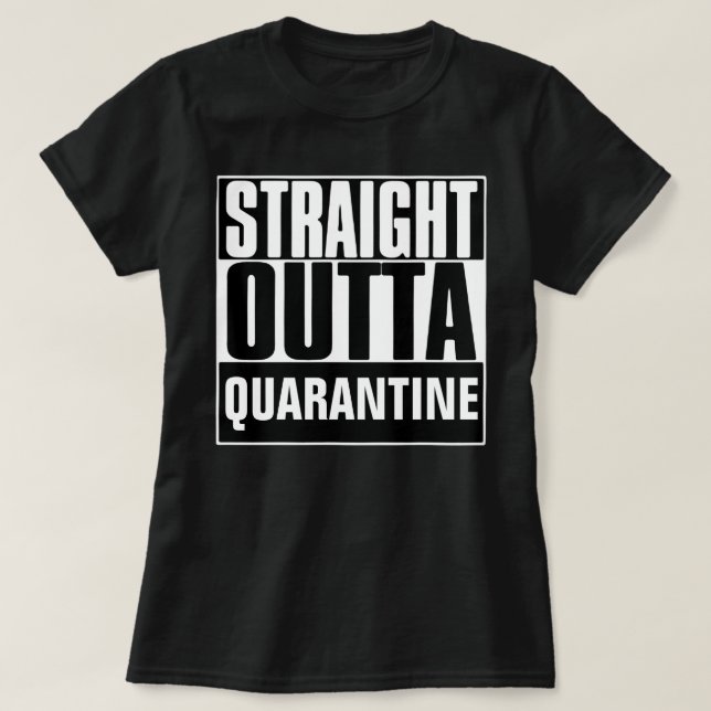 STRAIGHT OUTTA QUARANTINE T-Shirt (Design Front)