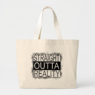 Straight outta REALITY Large Tote Bag