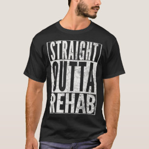 STRAIGHT OUTTA REHAB  FUNNY SOBER ADDICTION T-Shirt