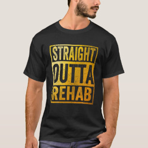 Straight Outta Rehab Physical Therapist T-Shirt