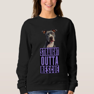 Straight Outta Rescue Pit Bulls Men Women Teen Gir Sweatshirt