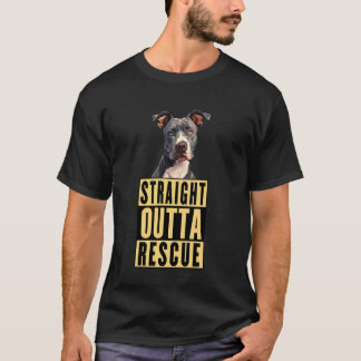 Straight Outta Rescue Pit Bulls Men Women Teen Gir T-Shirt