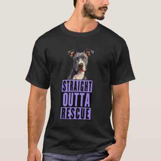 Straight Outta Rescue Pit Bulls Men Women Teen Gir T-Shirt