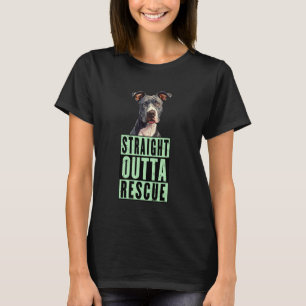 Straight Outta Rescue Pit Bulls Men Women Teen Gir T-Shirt