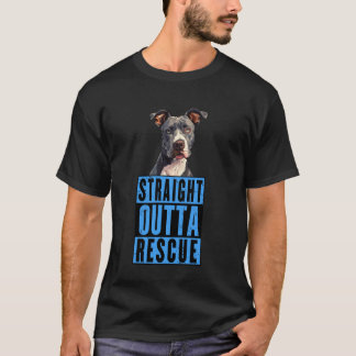 Straight Outta Rescue Pit Bulls Men Women Teen Gir T-Shirt