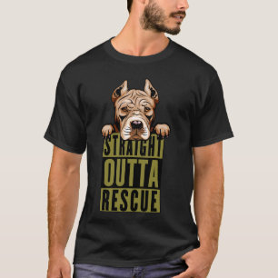 Straight Outta Rescue Pit Bulls Men Women Teen Gir T-Shirt