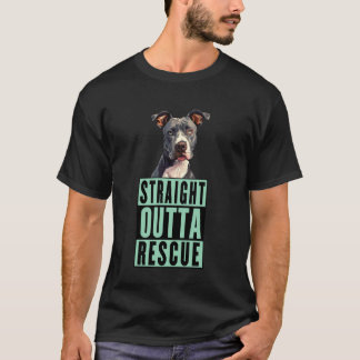 Straight Outta Rescue Pit Bulls Men Women Teen Gir T-Shirt