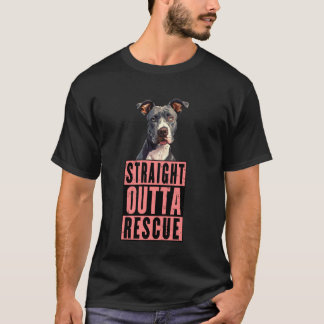 Straight Outta Rescue Pit Bulls Men Women Teen Gir T-Shirt