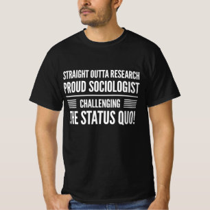 Straight Outta Research: Proud Sociologist T-Shirt