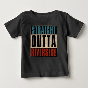 Straight Outta Riverside California CA Baby T-Shirt
