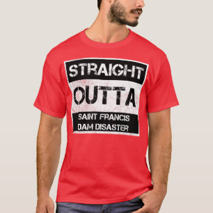 Straight Outta Saint Francis Dam Disaster National T-Shirt