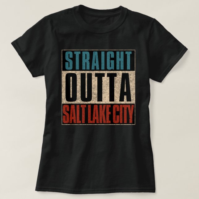 Straight Outta Salt Lake City Utah UT T-Shirt (Design Front)