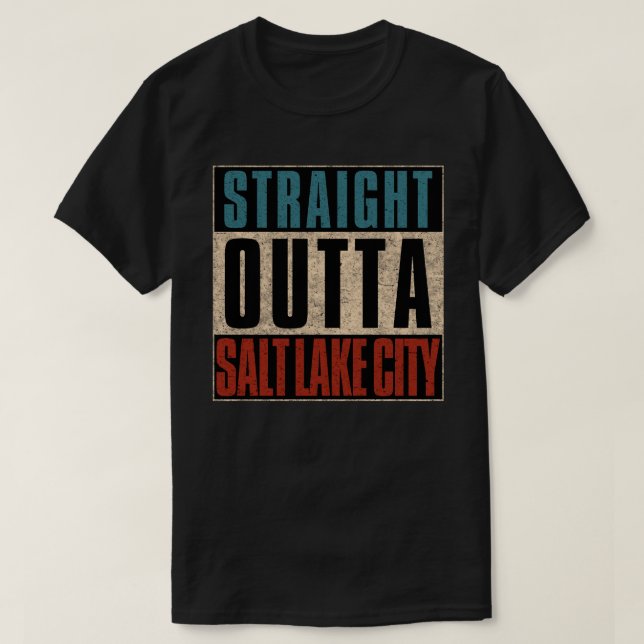 Straight Outta Salt Lake City Utah UT T-Shirt (Design Front)