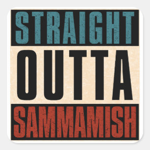 Straight Outta Sammamish Washington WA Square Sticker