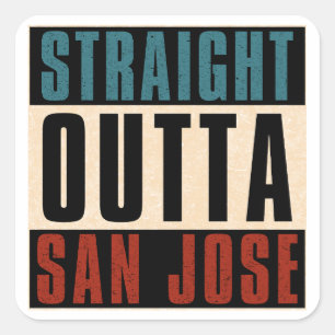 Straight Outta San Jose California CA USA Square Sticker