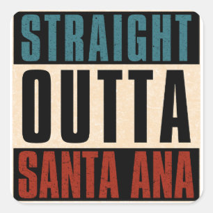 Straight Outta Santa Ana California CA Square Sticker