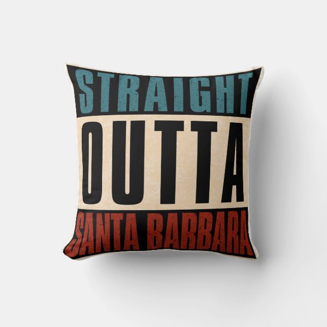 Straight Outta Santa Barbara California CA Cushion (Front)