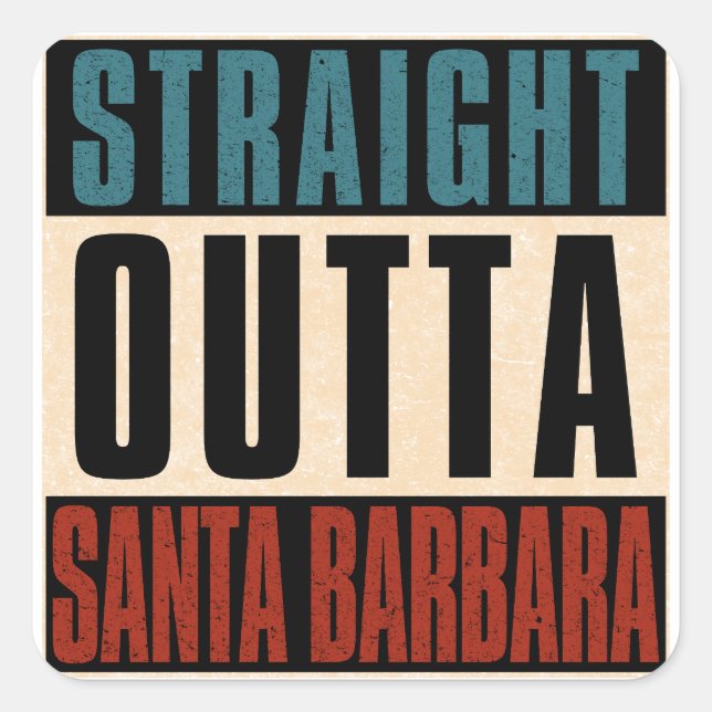 Straight Outta Santa Barbara California CA Square Sticker (Front)