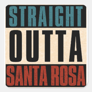 Straight Outta Santa Rosa California CA Square Sticker