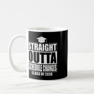 Straight Outta Schedule Changes Graduation 2026 Gr Coffee Mug