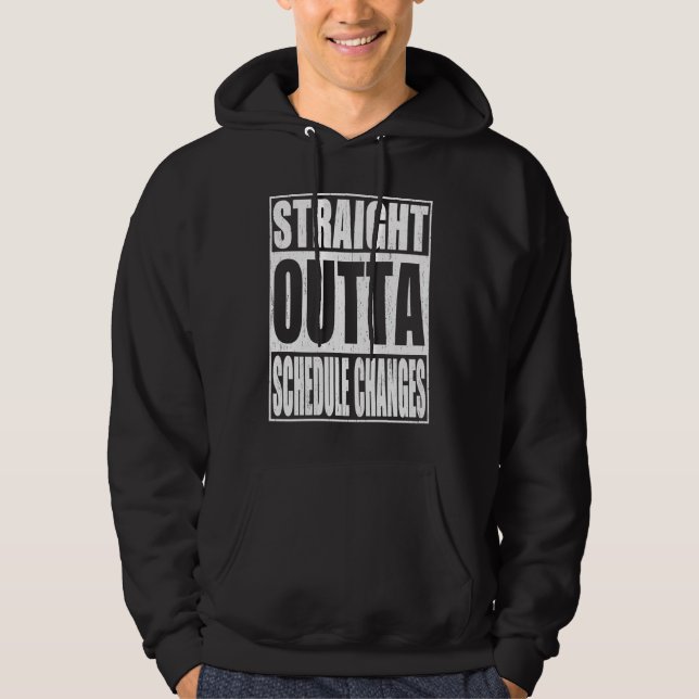 Straight Outta Schedule Changes School Graduation Hoodie (Front)