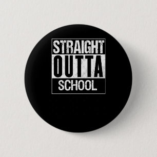 Straight Outta School 1  6 Cm Round Badge