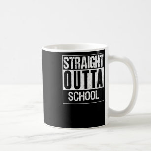 Straight Outta School 1  Coffee Mug