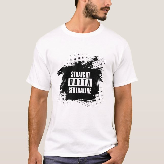 Straight Outta Sertraline T-Shirt (Front)