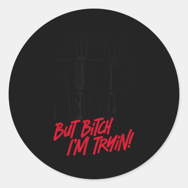 Straight Outta Shape But I'm Tryin Gym Fitness  Classic Round Sticker (Front)