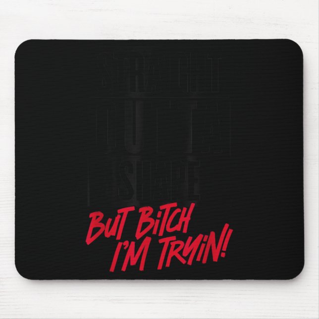 Straight Outta Shape But I'm Tryin Gym Fitness  Mouse Mat (Front)