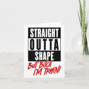 Straight Outta Shape But Im Trying Funny Woman Wor Card