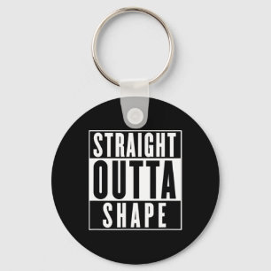 Straight Outta Shape - Funny Workout Key Ring