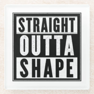 Straight Outta Shape Glass Coaster