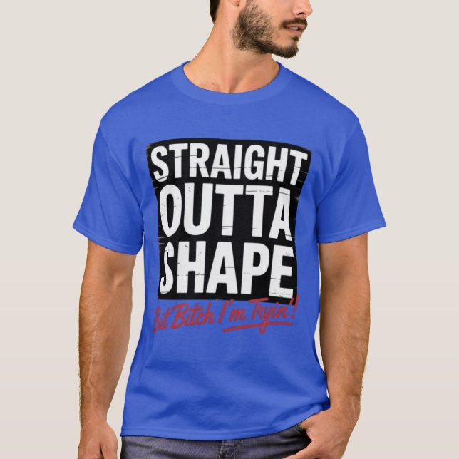 Straight Outta Shape Shirt – Funny Fitness Gym (Front)