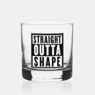 Straight Outta Shape Whiskey Glass
