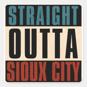 Straight Outta Sioux City Iowa IA Square Sticker