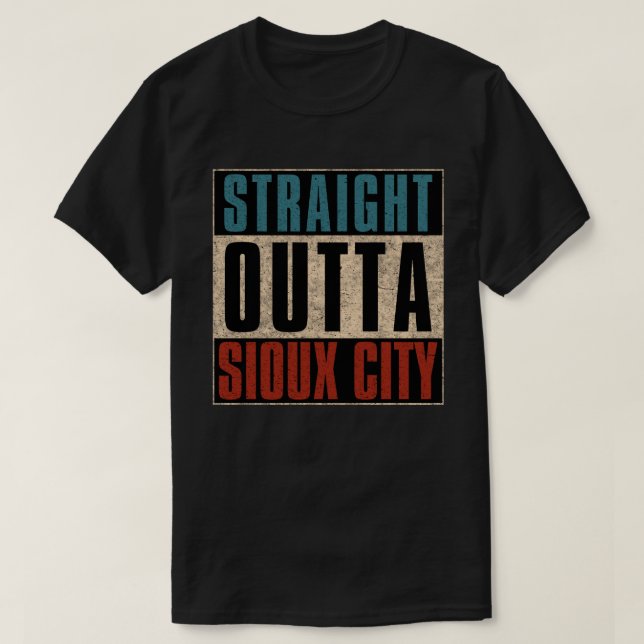 Straight Outta Sioux City Iowa IA T-Shirt (Design Front)