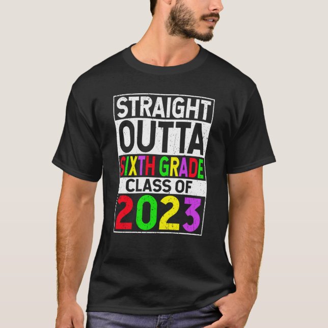 Straight Outta Sixth Grade 2023 Graduation 6th Gra T-Shirt (Front)