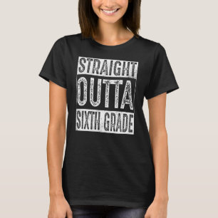 Straight Outta Sixth Grade  6th Grade Graduation T-Shirt