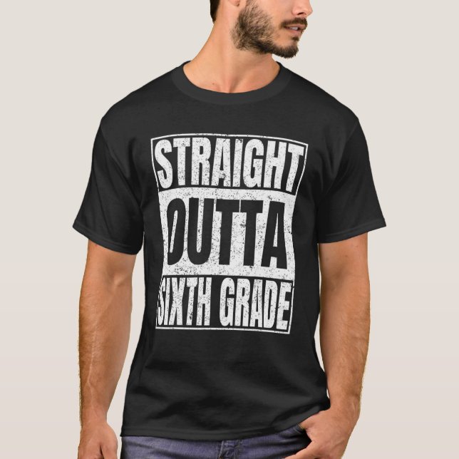 Straight Outta Sixth Grade Funny Class Of 2022 Gra T-Shirt (Front)