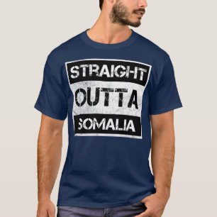 Straight Outta Somalia Traveler Gift Country Expat T-Shirt