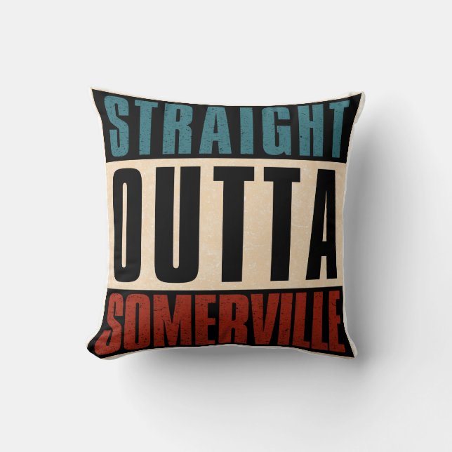 Straight Outta Somerville Massachusetts MA Cushion (Front)