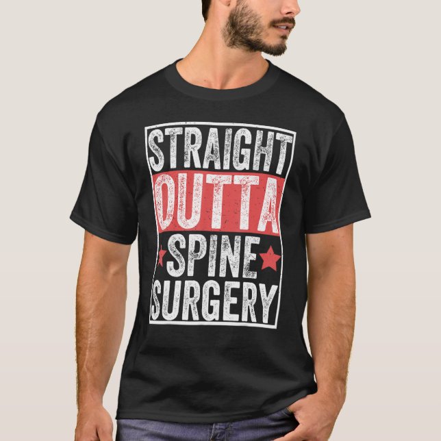 Straight Outta Spine Surgery Patient  Injury Recov T-Shirt (Front)
