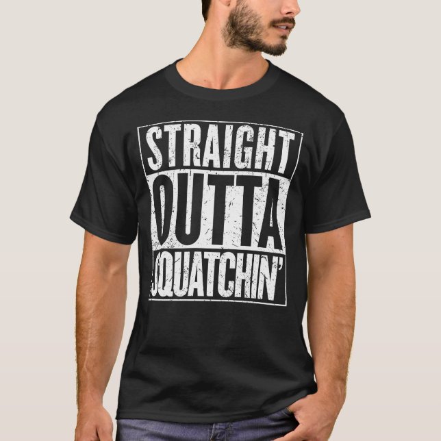 Straight Outta Squatchin Sasquatch Bigfoot Hunt Gi T-Shirt (Front)