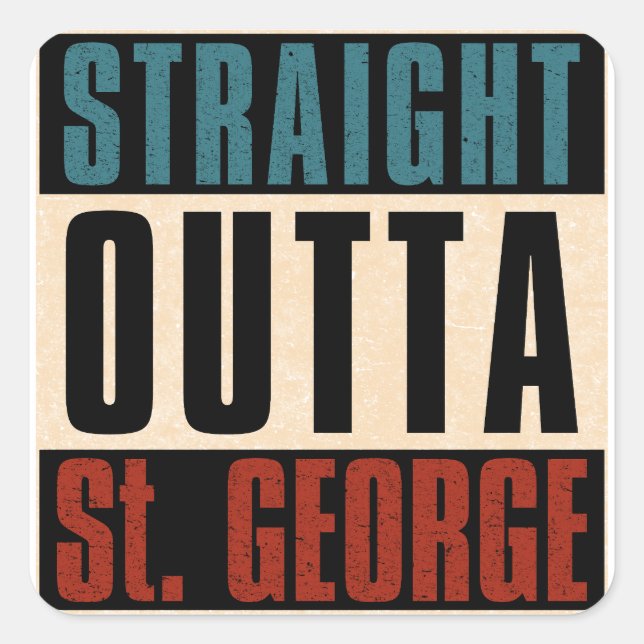 Straight Outta St. George Utah UT Square Sticker (Front)