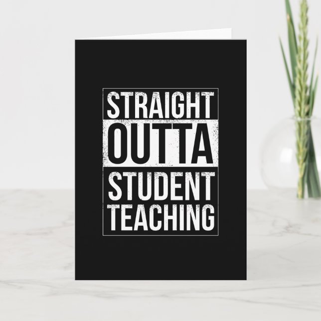 Straight Outta Student Teaching Card (Front)