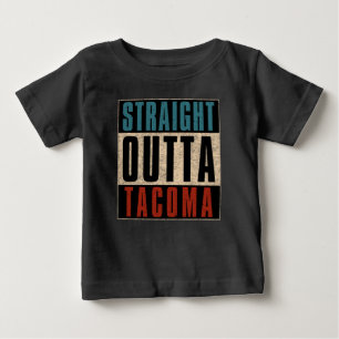 Straight Outta Tacoma Washington WA Baby T-Shirt