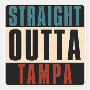 Straight Outta Tampa Florida FL Square Sticker