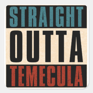 Straight Outta Temecula California CA Square Sticker