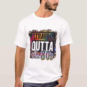 Straight Outta The 80s I love The 80's  T-Shirt